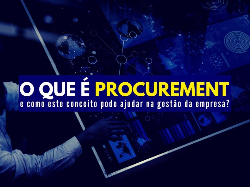 O que é procurement? Como este conceito pode ajudar na gestão da empresa?