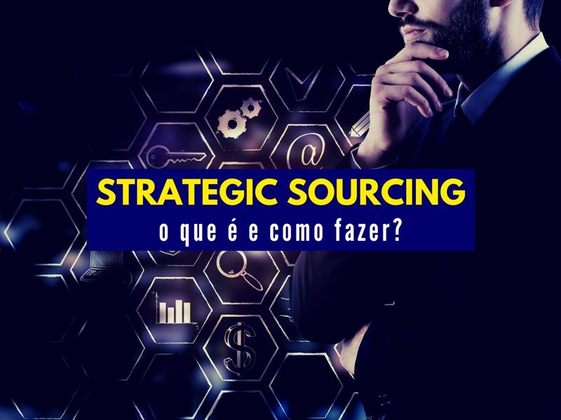 Strategic Sourcing – o que é e como fazer?