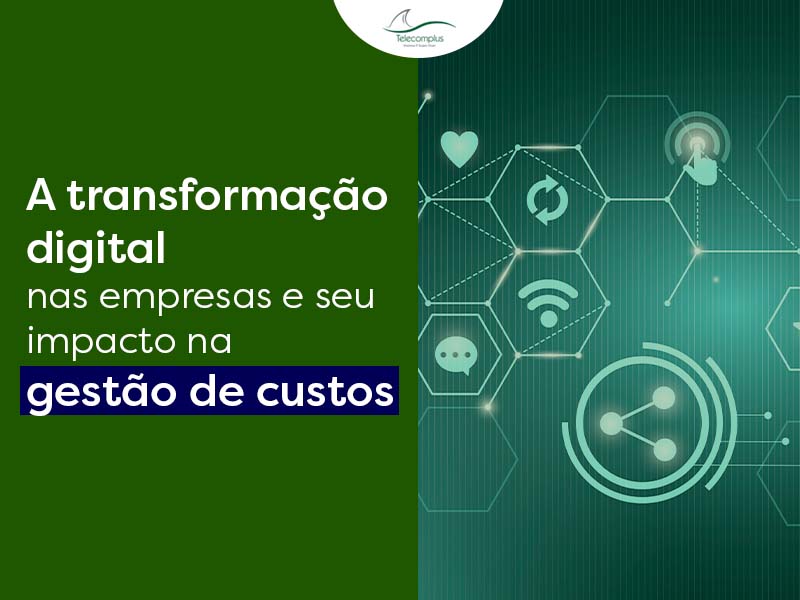 A transformação digital nas empresas e seu impacto na gestão de custos