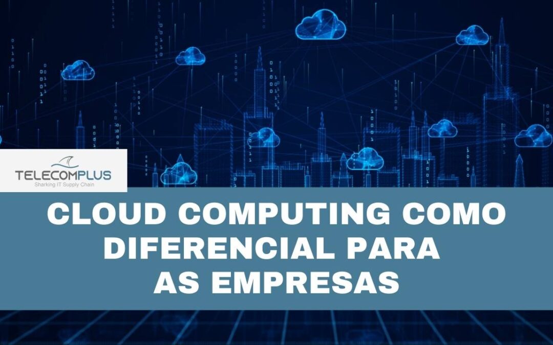 Cloud computing como diferencial para as empresas