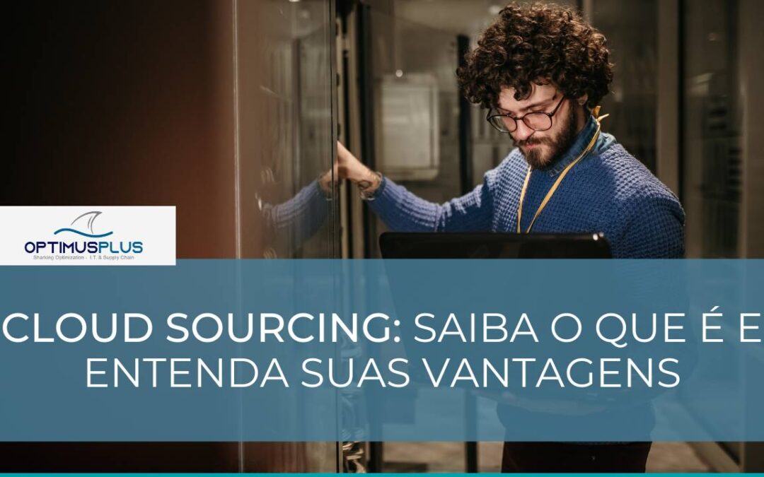 Cloud sourcing: saiba o que é e entenda suas vantagens