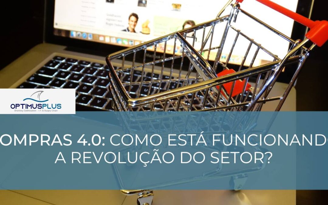 Compras 4.0: como está funcionando a revolução do setor?