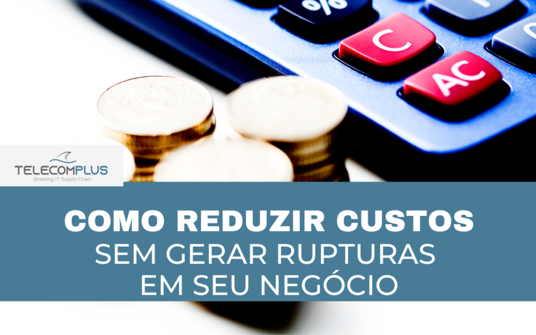 Reduzir custos e ruptura - TelecomPlus