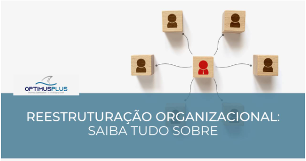 Reestruturação organizacional: saiba tudo sobre