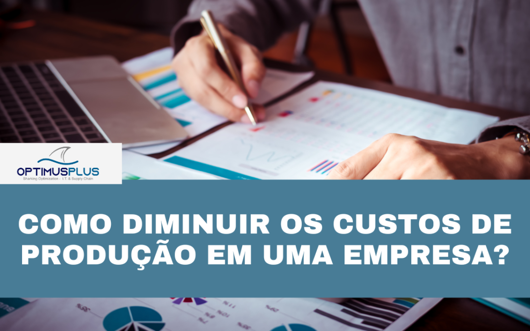 Como diminuir os custos de produção em uma empresa?