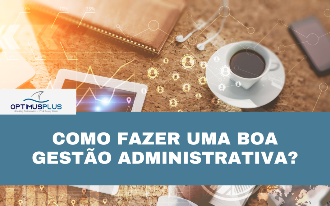 Como fazer uma boa gestão administrativa?