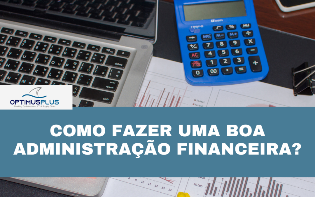 Como fazer uma boa administração financeira?