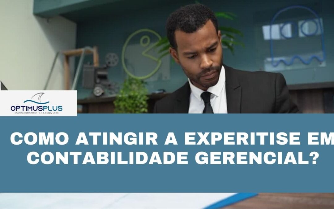 Como atingir a experitise em contabilidade gerencial?